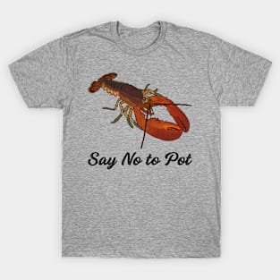 Say No To Pot Funny Lobster Graphic T-Shirt